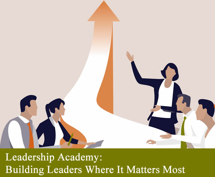 Leadership Academy: Building Leaders Where It Matters Most