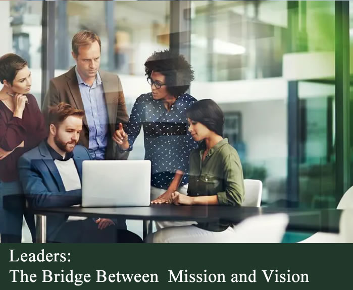Leaders: The Bridge Between Mission and Vision